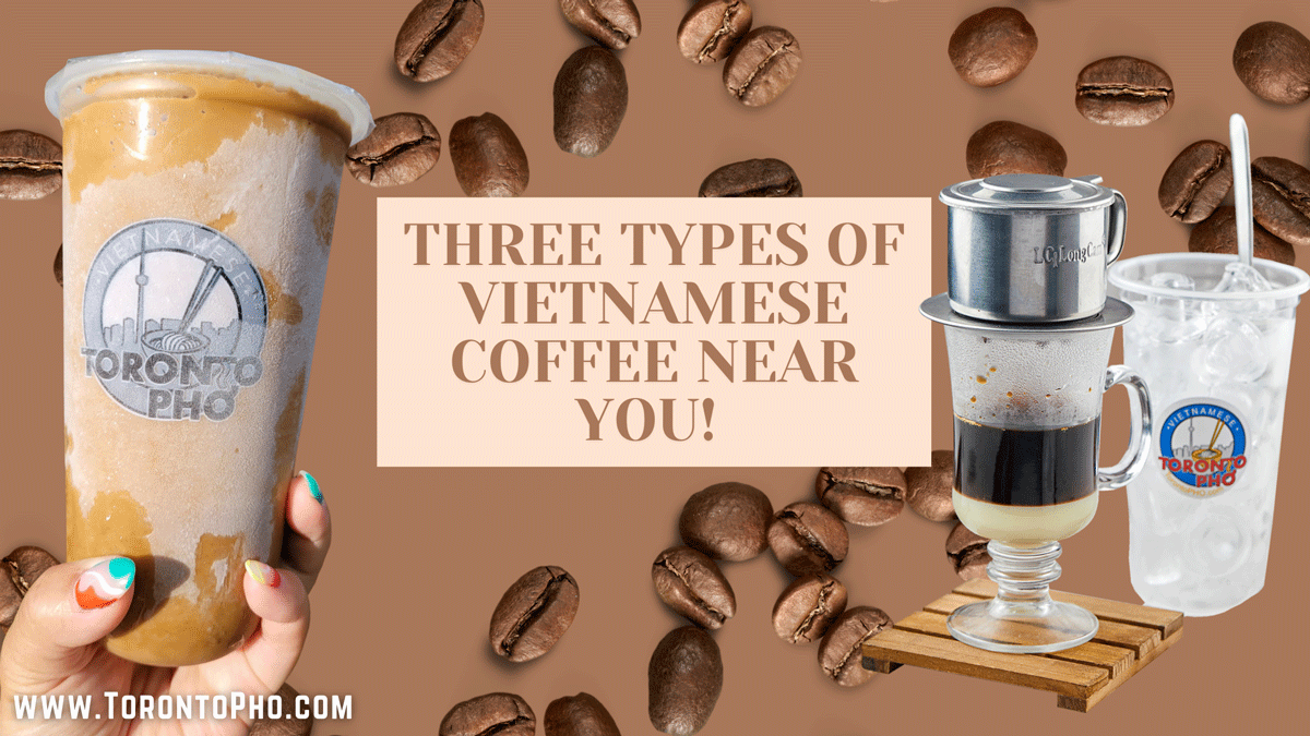 Three type of Vietnamese coffee near you